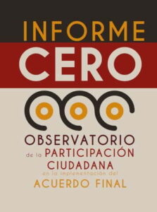 Informe Cero. Observatorio de la participación ciudadana en la implementación del acuerdo final