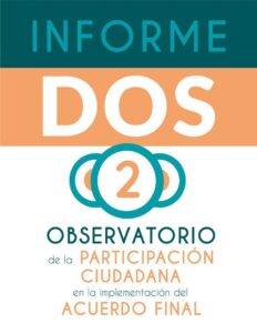 Informe Dos. Observatorio de la participación ciudadana en la implementación del acuerdo final